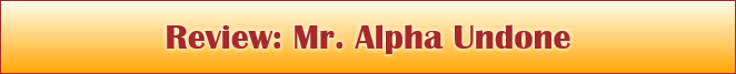 Review: Mr. Alpha Undone
