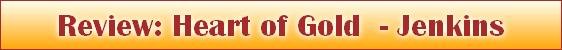 Review: Heart of Gold  - Jenkins