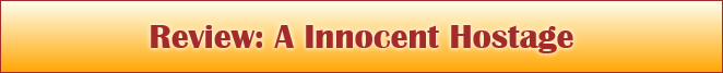 Review: A Innocent Hostage