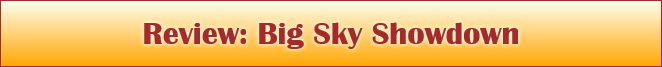 Review: Big Sky Showdown