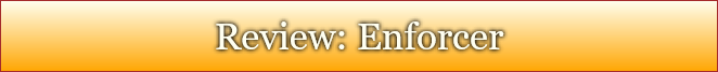 Review: Enforcer