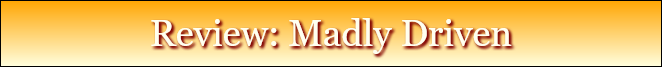 Review: Madly Driven