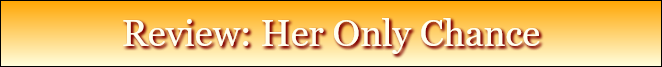 Review: Her Only Chance