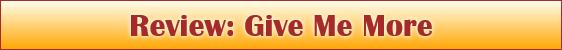 Review: Give Me More