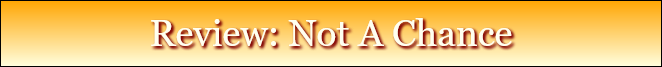 Review: Not A Chance