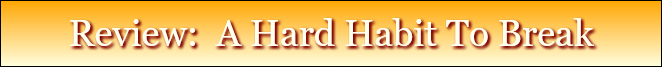 Review:  A Hard Habit To Break